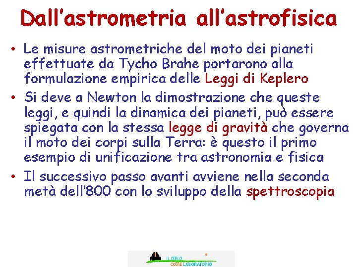 Dall’astrometria all’astrofisica • Le misure astrometriche del moto dei pianeti effettuate da Tycho Brahe