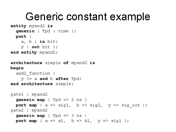 Generic constant example entity myand 2 is generic ( Tpd : time ); port