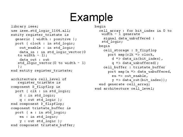 Example library ieee; use ieee. std_logic_1164. all; entity register_tristate is generic ( width :