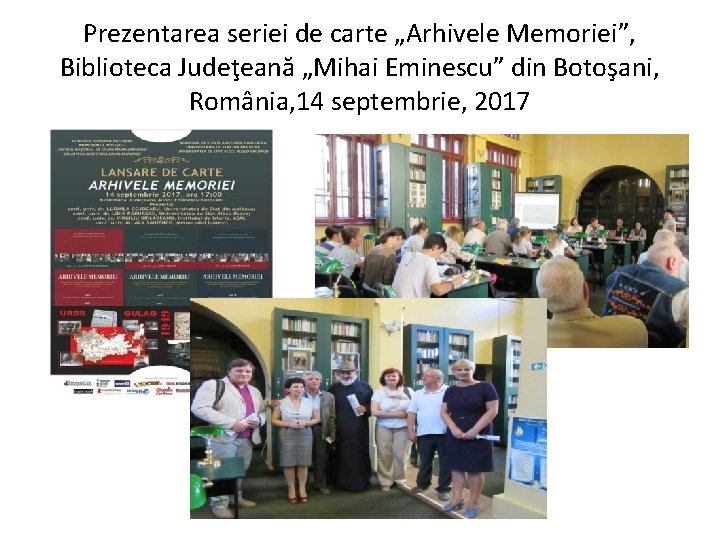 Prezentarea seriei de carte „Arhivele Memoriei”, Biblioteca Judeţeană „Mihai Eminescu” din Botoşani, România, 14