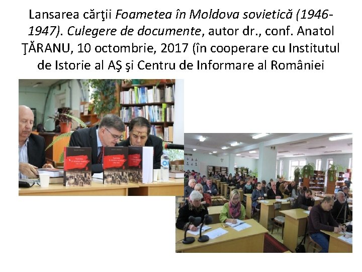 Lansarea cărţii Foametea în Moldova sovietică (19461947). Culegere de documente, autor dr. , conf.