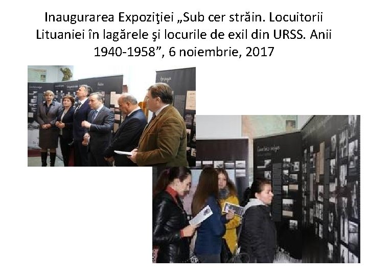 Inaugurarea Expoziţiei „Sub cer străin. Locuitorii Lituaniei în lagărele şi locurile de exil din