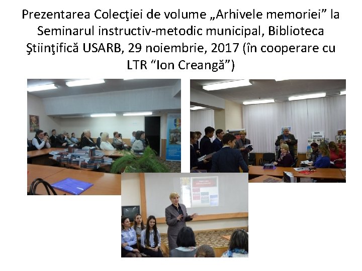 Prezentarea Colecţiei de volume „Arhivele memoriei” la Seminarul instructiv-metodic municipal, Biblioteca Ştiinţifică USARB, 29