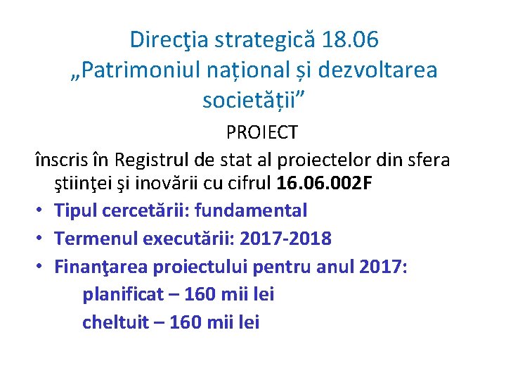 Direcţia strategică 18. 06 „Patrimoniul național și dezvoltarea societății” PROIECT înscris în Registrul de