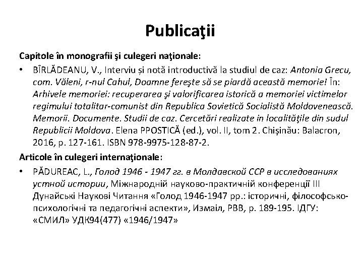 Publicaţii Capitole în monografii şi culegeri naţionale: • BÎRLĂDEANU, V. , Interviu și notă