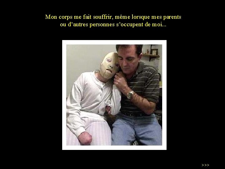 Mon corps me fait souffrir, même lorsque mes parents ou d’autres personnes s’occupent de