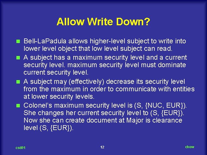 Allow Write Down? Bell La. Padula allows higher level subject to write into lower