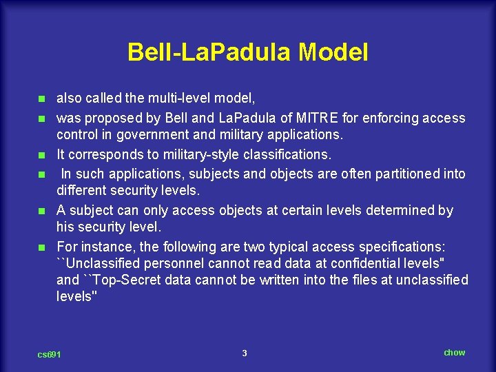 Bell-La. Padula Model n n n also called the multi level model, was proposed