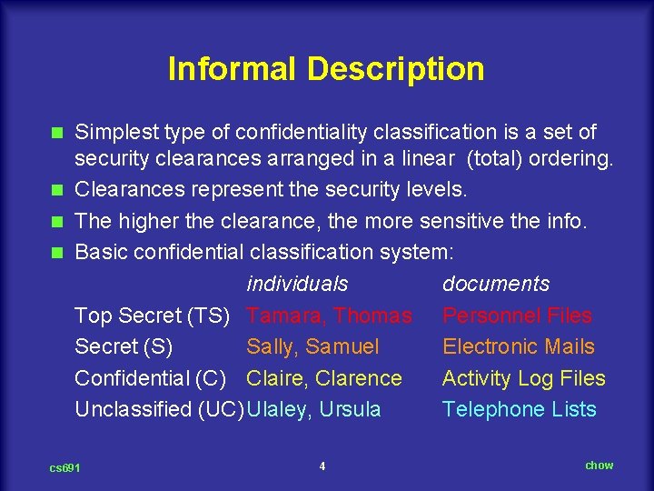 Informal Description Simplest type of confidentiality classification is a set of security clearances arranged