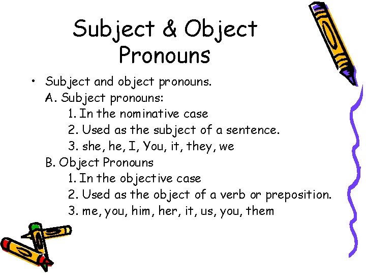 Subject & Object Pronouns • Subject and object pronouns. A. Subject pronouns: 1. In