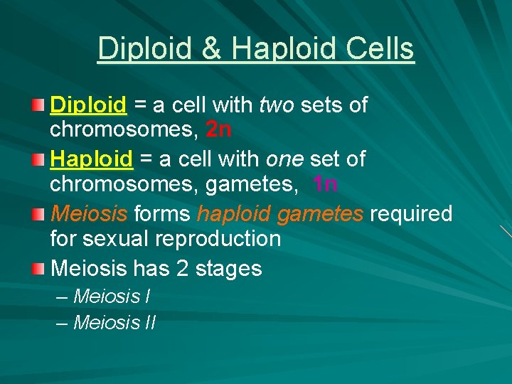 Diploid & Haploid Cells Diploid = a cell with two sets of chromosomes, 2
