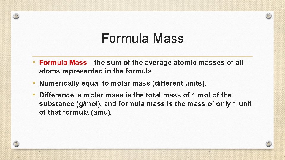 Formula Mass • Formula Mass—the sum of the average atomic masses of all atoms