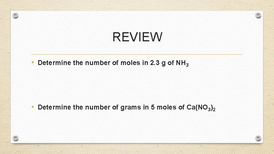REVIEW • Determine the number of moles in 2. 3 g of NH 3