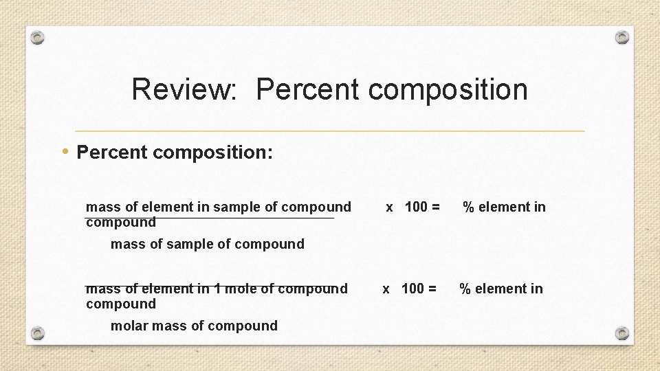 Review: Percent composition • Percent composition: mass of element in sample of compound x