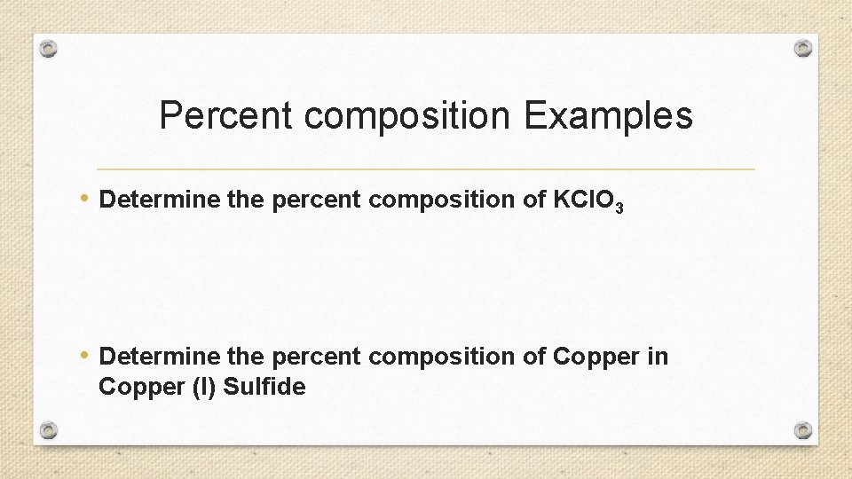 Percent composition Examples • Determine the percent composition of KCl. O 3 • Determine