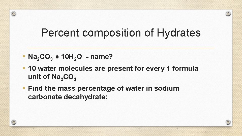 Percent composition of Hydrates • Na 2 CO 3 ● 10 H 2 O Percent composition of Hydrates • Na 2 CO 3 ● 10 H 2 O