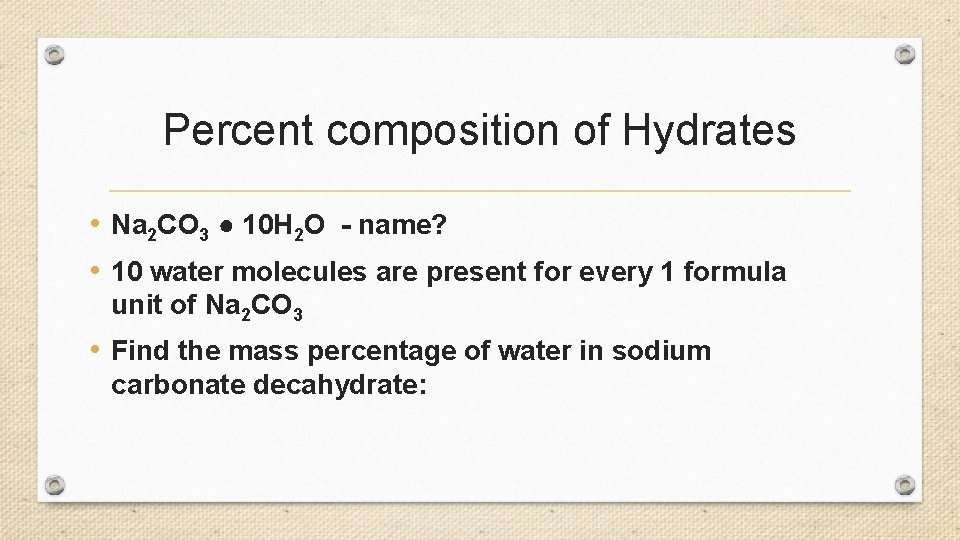 Percent composition of Hydrates • Na 2 CO 3 ● 10 H 2 O