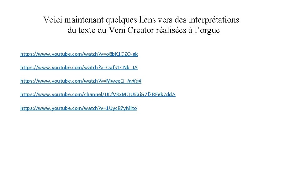Voici maintenant quelques liens vers des interprétations du texte du Veni Creator réalisées à