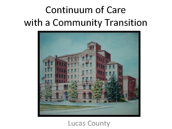 Continuum of Care with a Community Transition Lucas County 