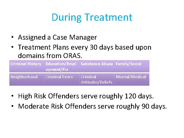 During Treatment • Assigned a Case Manager • Treatment Plans every 30 days based