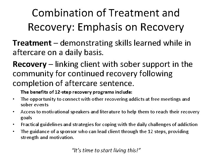 Combination of Treatment and Recovery: Emphasis on Recovery Treatment – demonstrating skills learned while