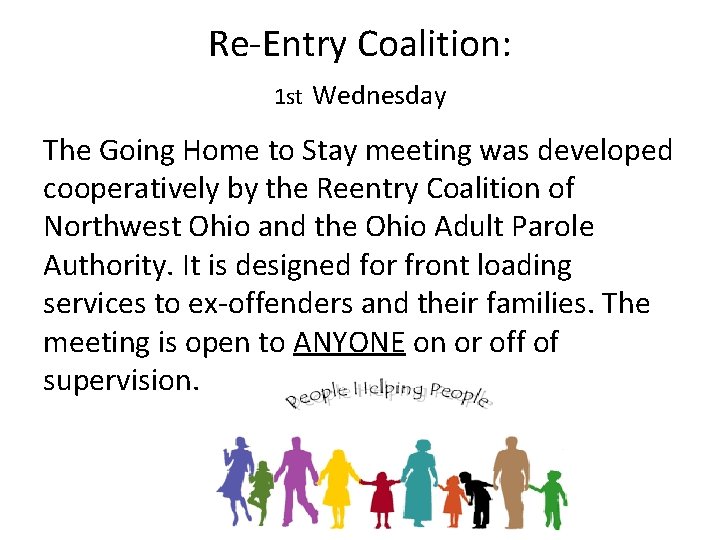 Re-Entry Coalition: 1 st Wednesday The Going Home to Stay meeting was developed cooperatively