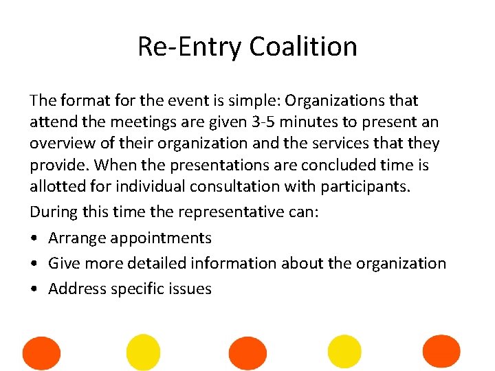 Re-Entry Coalition The format for the event is simple: Organizations that attend the meetings