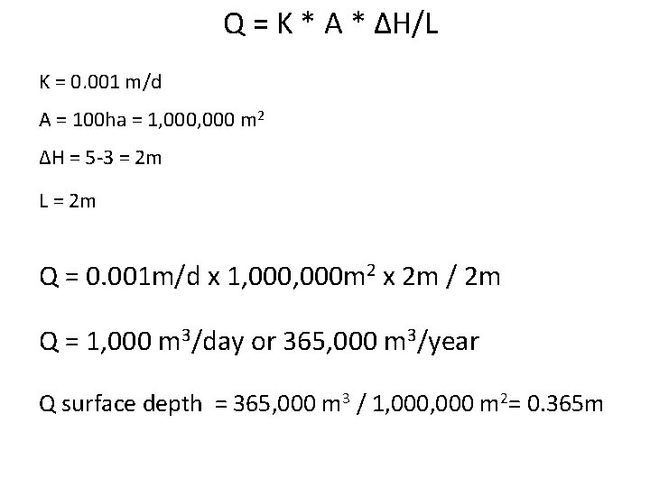 Q = K * A * ΔH/L K = 0. 001 m/d A =