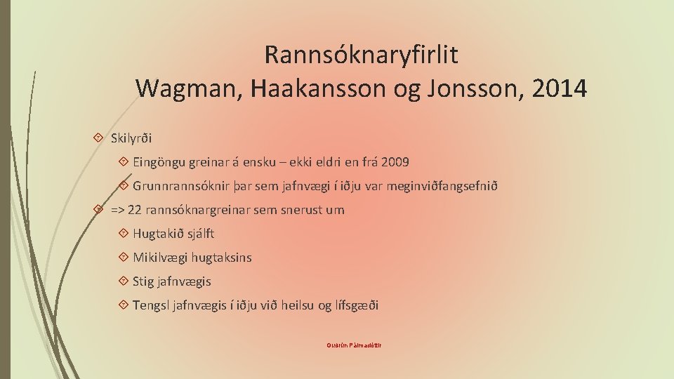 Rannsóknaryfirlit Wagman, Haakansson og Jonsson, 2014 Skilyrði Eingöngu greinar á ensku – ekki eldri