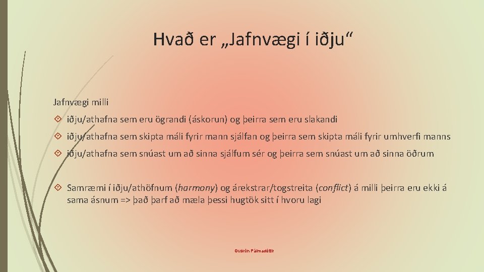 Hvað er „Jafnvægi í iðju“ Jafnvægi milli iðju/athafna sem eru ögrandi (áskorun) og þeirra