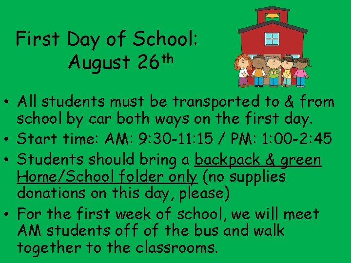 First Day of School: August 26 th • All students must be transported to