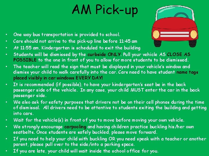 AM Pick-up • • • One way bus transportation is provided to school. Cars