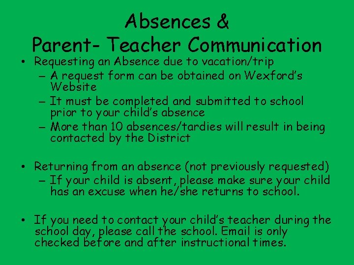 Absences & Parent- Teacher Communication • Requesting an Absence due to vacation/trip – A