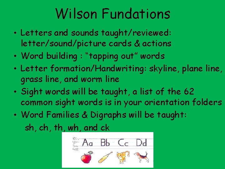 Wilson Fundations • Letters and sounds taught/reviewed: letter/sound/picture cards & actions • Word building