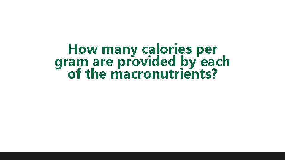 How many calories per gram are provided by each of the macronutrients? 