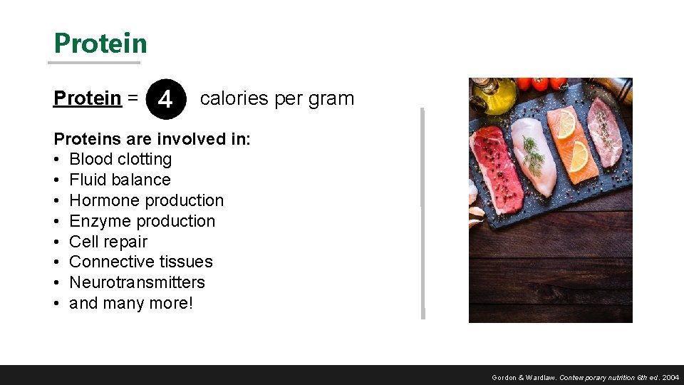 Protein = calories per gram Proteins are involved in: • Blood clotting • Fluid