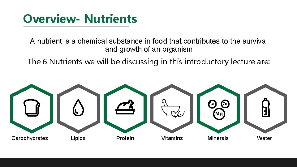 Overview- Nutrients A nutrient is a chemical substance in food that contributes to the