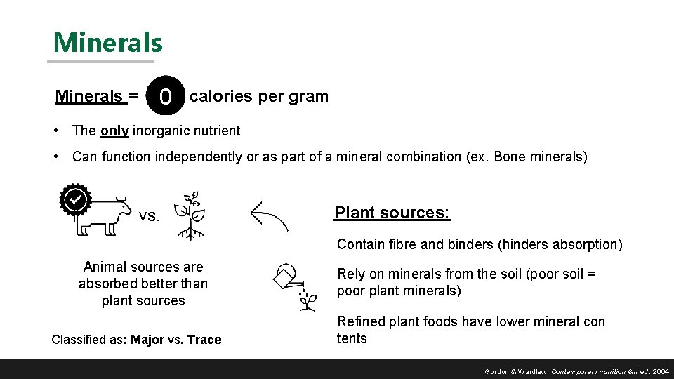 Minerals = calories per gram 0 • The only inorganic nutrient • Can function
