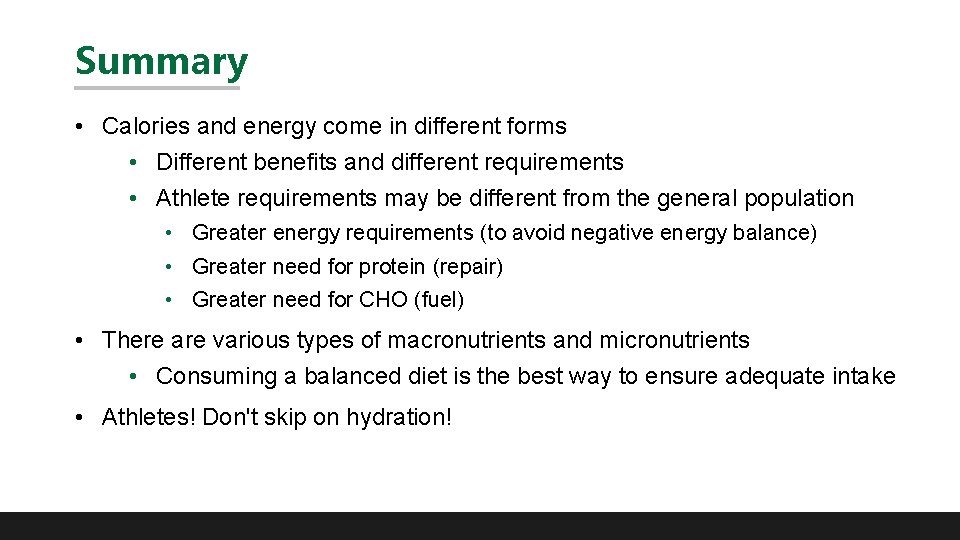 Summary • Calories and energy come in different forms • Different benefits and different