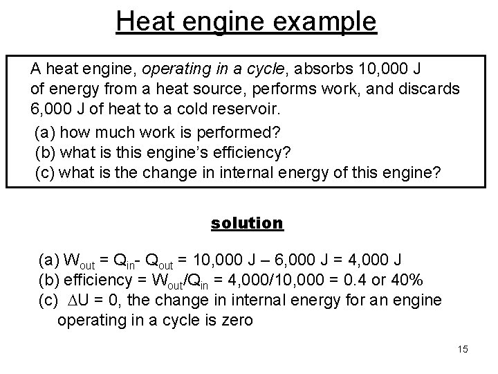 Heat engine example A heat engine, operating in a cycle, absorbs 10, 000 J Heat engine example A heat engine, operating in a cycle, absorbs 10, 000 J