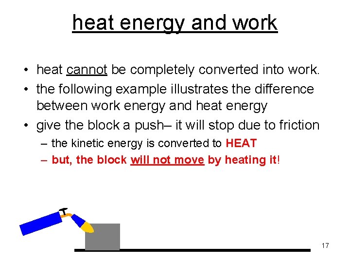 heat energy and work • heat cannot be completely converted into work. • the heat energy and work • heat cannot be completely converted into work. • the