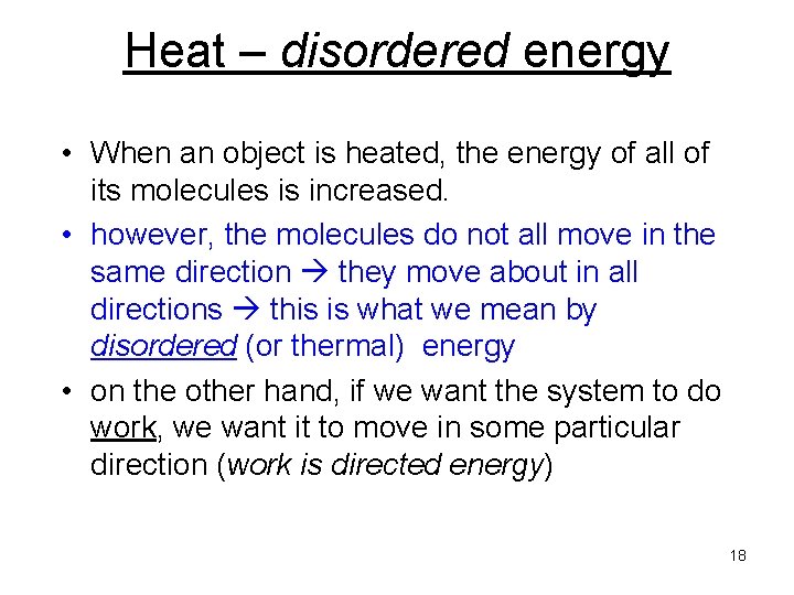 Heat – disordered energy • When an object is heated, the energy of all Heat – disordered energy • When an object is heated, the energy of all