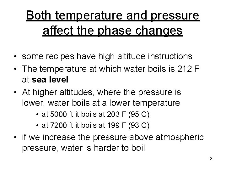 Both temperature and pressure affect the phase changes • some recipes have high altitude Both temperature and pressure affect the phase changes • some recipes have high altitude