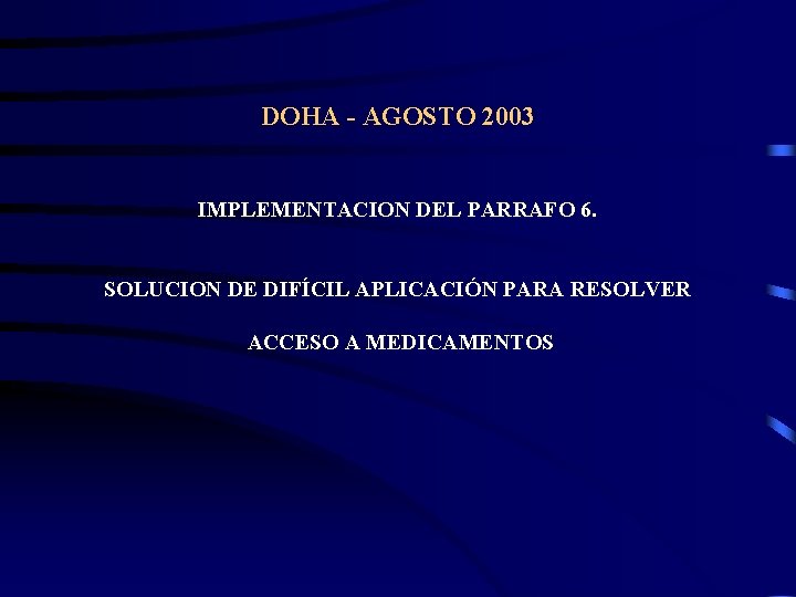 DOHA - AGOSTO 2003 IMPLEMENTACION DEL PARRAFO 6. SOLUCION DE DIFÍCIL APLICACIÓN PARA RESOLVER