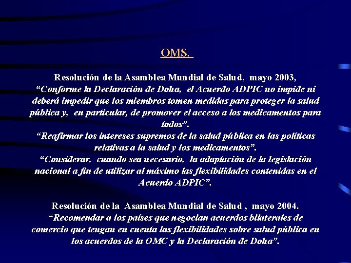 OMS. Resolución de la Asamblea Mundial de Salud, mayo 2003, “Conforme la Declaración de