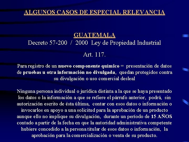 ALGUNOS CASOS DE ESPECIAL RELEVANCIA GUATEMALA Decreto 57 -200 / 2000 Ley de Propiedad