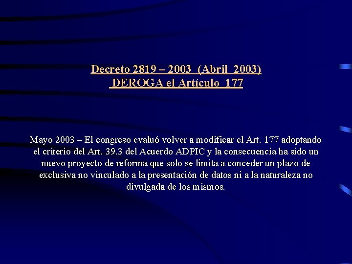 Decreto 2819 – 2003 (Abril 2003) DEROGA el Artículo 177 Mayo 2003 – El