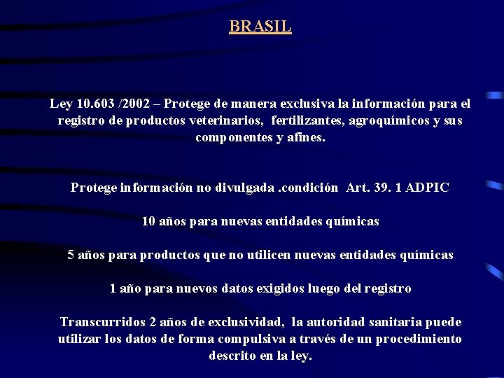 BRASIL Ley 10. 603 /2002 – Protege de manera exclusiva la información para el