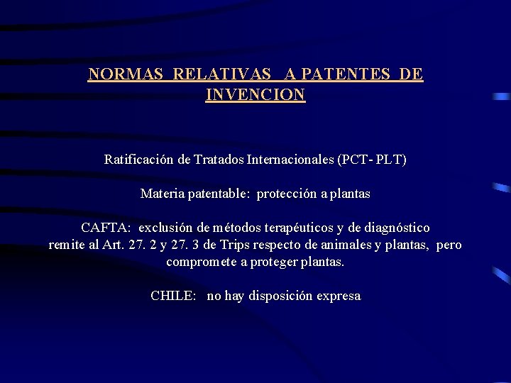 NORMAS RELATIVAS A PATENTES DE INVENCION Ratificación de Tratados Internacionales (PCT- PLT) Materia patentable: