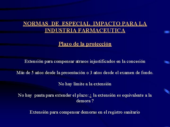 NORMAS DE ESPECIAL IMPACTO PARA LA INDUSTRIA FARMACEUTICA Plazo de la protección Extensión para